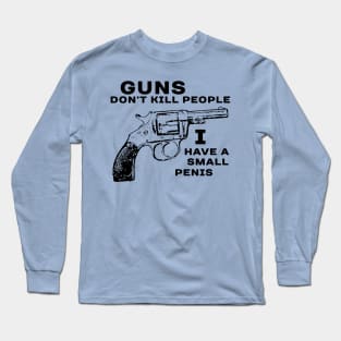 Guns Don't Kill People Long Sleeve T-Shirt